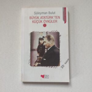 Büyük Atatürk'ten küçük öyküler - Süleyman Bulut kitap kapağı