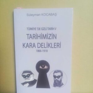 Türkiye'de Gizli Tarih V Tarihimiz Kara Delikleri - Süleyman Kocabaş kitap kapağı