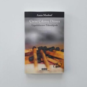 Çivisi Çıkmış Dünya – Uygarlıklarımız Tükendiğinde - Amin Maalouf kitap kapağı